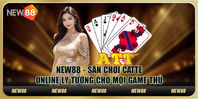New88 - Sân chơi Catte online lý tưởng cho mọi game thủ