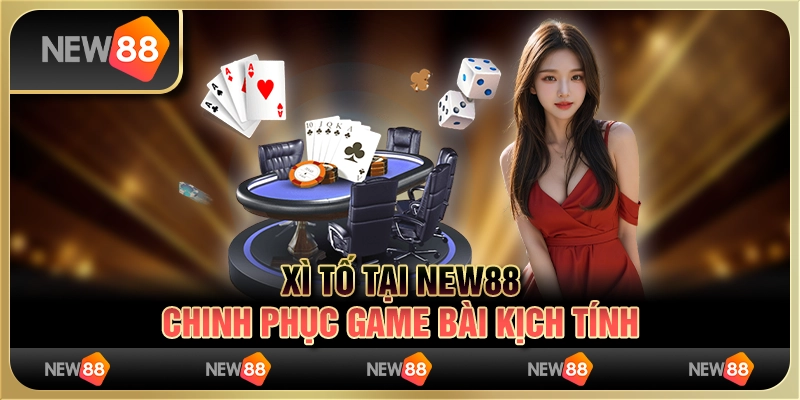 Xì Tố tại New88 - Chinh phục game bài kịch tính