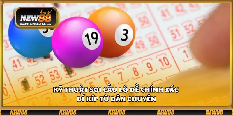 Kỹ thuật soi cầu lô đề chính xác – Bí kíp từ dân chuyên